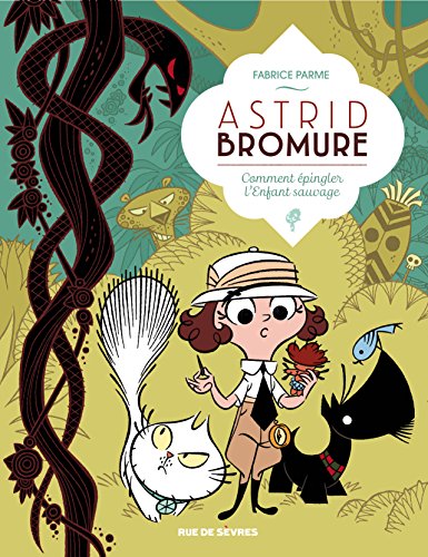 ASTRID BROMURE T3 : COMMENT EPINGLER L'ENFANT SAUVAGE