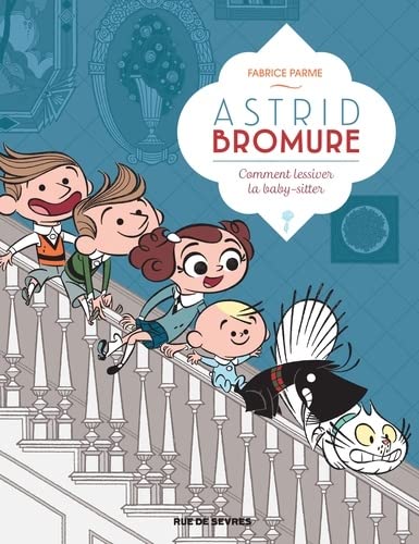 ASTRID BROMURE T7 : COMMENT LESSIVER LA BABY-SITTER