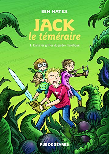 JACK LE TEMERAIRE T1 : DANS LES GRIFFES DU JARDIN MALÉFIQUE