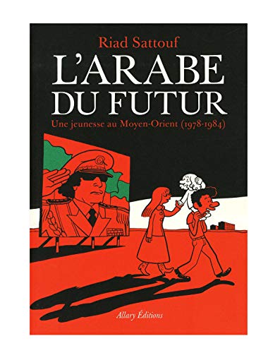 L'ARABE DU FUTUR T1 : UNE JEUNESSE AU MOYEN-ORIENT, 1978-1984