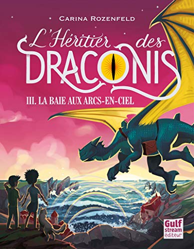 L'HERITIER DES DRACONIS T3 : LA BAIE AUX ARCS-EN-CIEL
