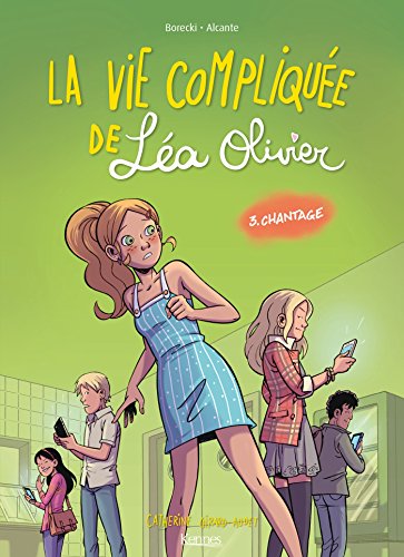 LA VIE COMPLIQUEE DE LEA OLIVIER T3 : CHANTAGE