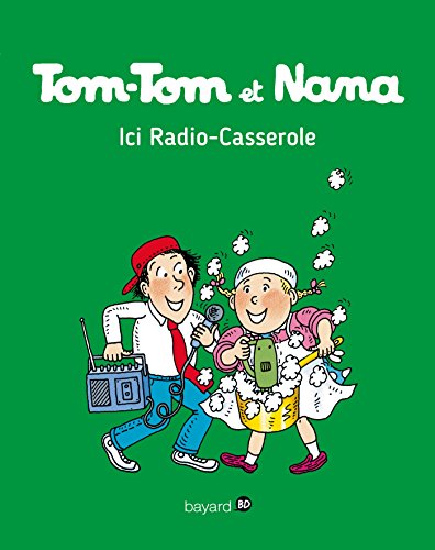 TOM-TOM ET NANA T11 : ICI RADIO-CASSEROLE