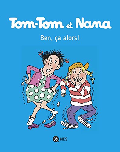 TOM-TOM ET NANA T33 : BEN, ÇA ALORS !