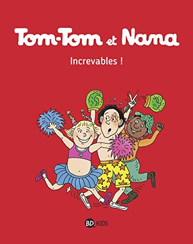 TOM-TOM ET NANA T34 : INCREVABLES !
