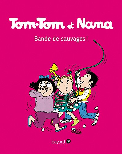 TOM-TOM ET NANA T6 : BANDE DE SAUVAGES !