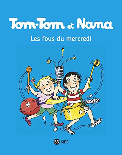 TOM-TOM ET NANA T9 : LES FOUS DU MERCREDI